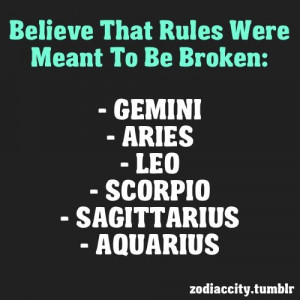 ... be broken: Gemini, Aries, Leo, Scorpio, Sagittarius, Aquarius by lois