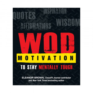 wod motivation motivational quotes wisdom inspiration and affirmations ...