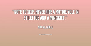 quote-Maggie-Grace-note-to-self-never-ride-a-motorcycle-181801.png