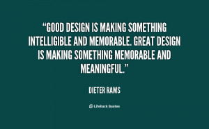 design is making something intelligible and memorable. Great design ...