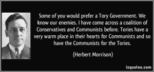 Tory Government. We know our enemies. I have come across a coalition ...