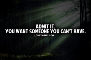 You Want Someone You Can't Have