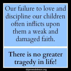 Our Failure to love and discipline our children often inflicts upon ...