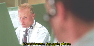 THis is Houston,Say again,please.