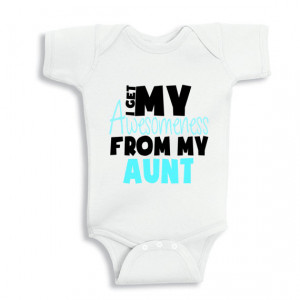 Get My Awesomeness from my Aunt baby bodysuit or Infant T-Shirt