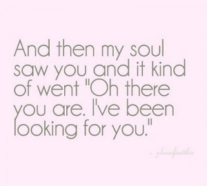And then my soul saw you...
