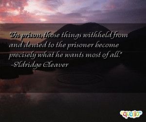 In prison , those things withheld from and denied to the prisoner ...