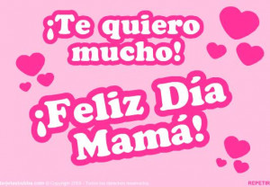 Te Quiero Mucho Feliz Dia Mama - Frases Lindas Del Dia De Las Madres