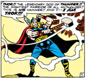 And hell, even if you're not actually Thor, you're still definitely ...