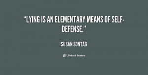 quote-Susan-Sontag-lying-is-an-elementary-means-of-self-defense-110382 ...