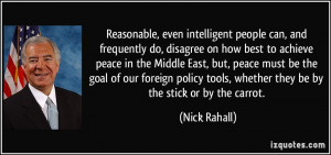 Reasonable, even intelligent people can, and frequently do, disagree ...