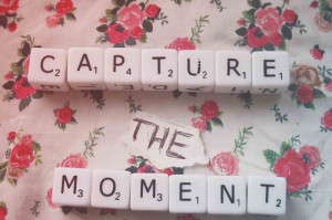 Capture The Moment Quotes