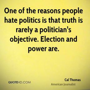 One of the reasons people hate politics is that truth is rarely a ...