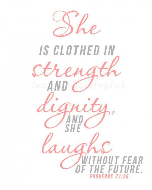 She is Clothed with Strength & Dignity. Proverbs 31:25 Scripture Print ...