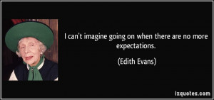 More Edith Evans Quotes