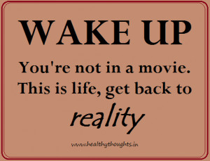Wake Up… It’s Reality