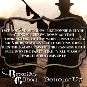 BrantleyGilbert Bottoms Up- love this song!