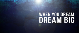 dream-big_ quotes_ article about big dream_success