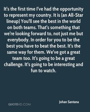 Johan Santana - It's the first time I've had the opportunity to ...