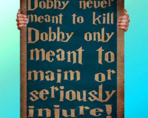 Harry Potter Dobby Never Meant To Kill - Art Print / Poster / Cool Art ...