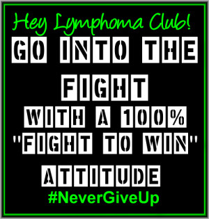 Go In There With a 100% Fight To Win Attitude Against Cancer!