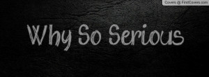 Why So Serious Profile Facebook Covers