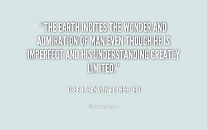 The earth incites the wonder and admiration of man even though he is ...