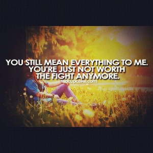 Yea, there comes a time when you have fought for the one you love ...