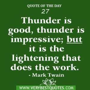 Quote of the day 27 thunder is good thunder is impressive but it is ...