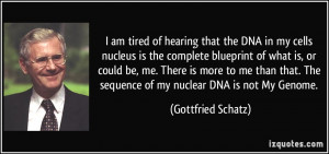 quote-i-am-tired-of-hearing-that-the-dna-in-my-cells-nucleus-is-the ...