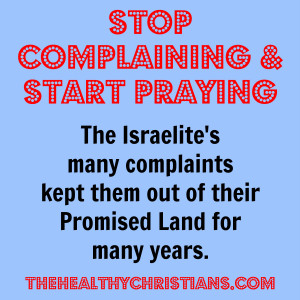 praying the israelite s many complaints kept them out of their ...