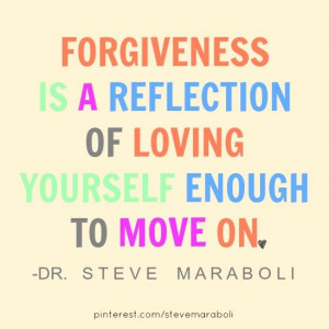 ... Forgiveness, Forgiveness And Moving On, Forgiveness Yourself Quotes