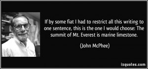 ... choose: The summit of Mt. Everest is marine limestone. - John McPhee