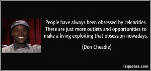 People have always been obsessed by celebrities. There are just more ...