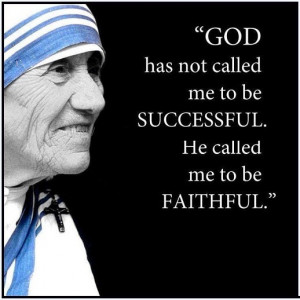 Not Called Me To Be Successful Mother Teresa Quotes