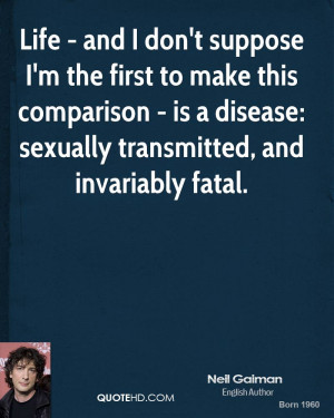 ... comparison - is a disease: sexually transmitted, and invariably fatal