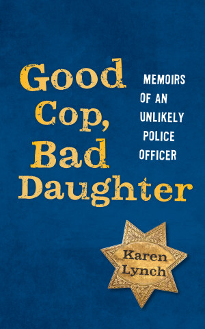 Five Questions for Good Cop, Bad Daughter Karen Lynch