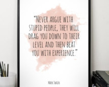 Never argue ,..., Mark Twain quote, Alternative Watercolor Poster ...