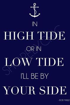 Why I Love My Sailor: Photo in high tide or low tide I will be by your ...