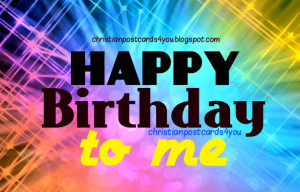 happy birthday to me myself my own birthday