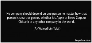 No company should depend on one person no matter how that person is ...