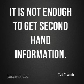 Yuri Thamrin - It is not enough to get second hand information.