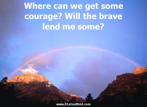 ... the brave lend me some? - Stanislaw Jerzy Lec Quotes - StatusMind.com