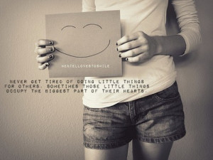 the quotes / little things big hearts