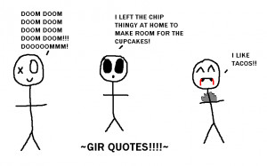 Gir Quotes Yay by MCR-geek