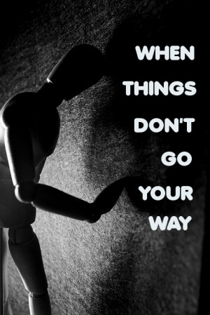 ... happen more than once. What do you do when things don't go your way