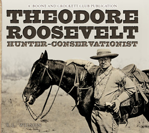 Theodore Roosevelt Hunter-Conservationist - Paperback Edition