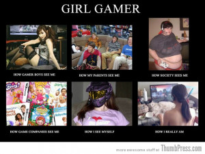 Girl Gamer Quotes http://thumbpress.com/the-best-of-what-people-think ...