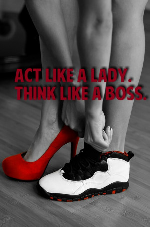 act like a lady, boss, cute, love, pretty, quote, quotes, shoes