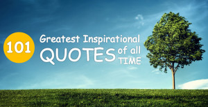 101 Greatest Inspirational Quotes of All Time: